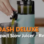 DASH Deluxe Compact Slow Juicer – Review