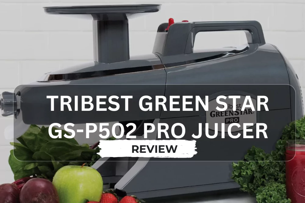 Tribest Green Star GS-P502 Pro Juicer 2024 Review
