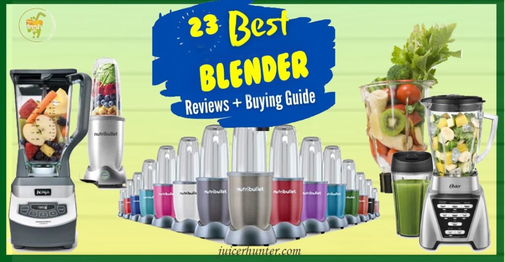 23 Best Blenders Reviews(2024) Guide And Top Picks