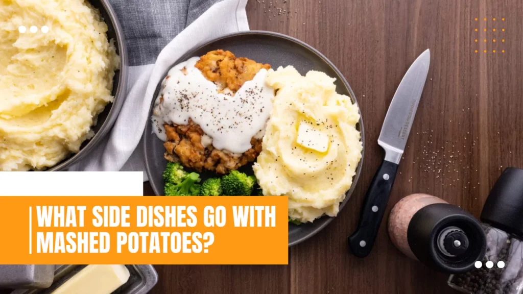 What Side Dishes Go With Mashed Potatoes