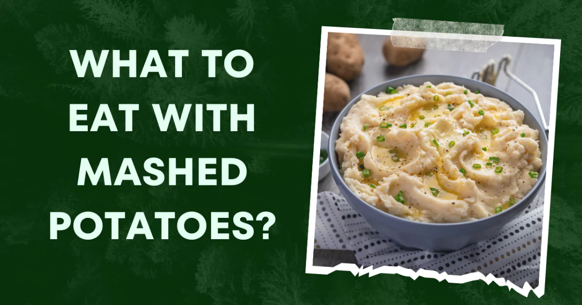 What To Eat With Mashed Potatoes