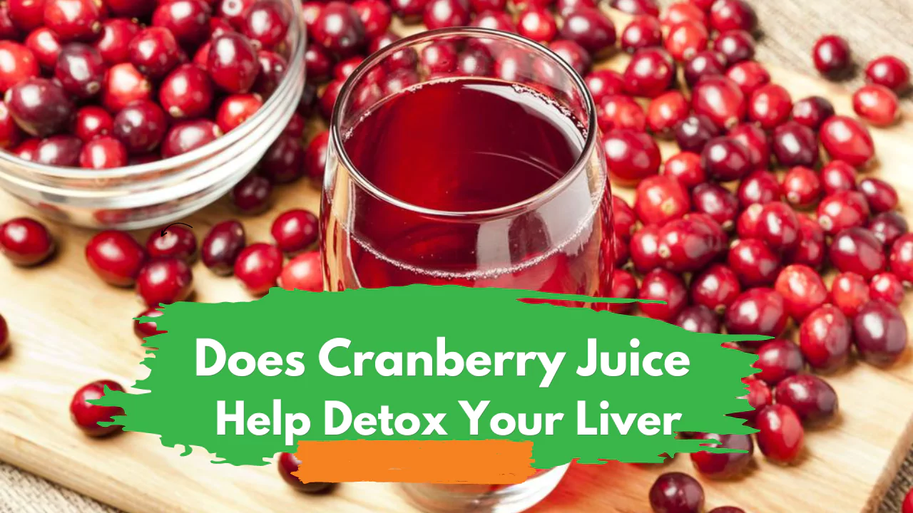 Does Cranberry Juice Help Detox Your Liver