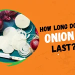 How Long Do Cut Onions Last