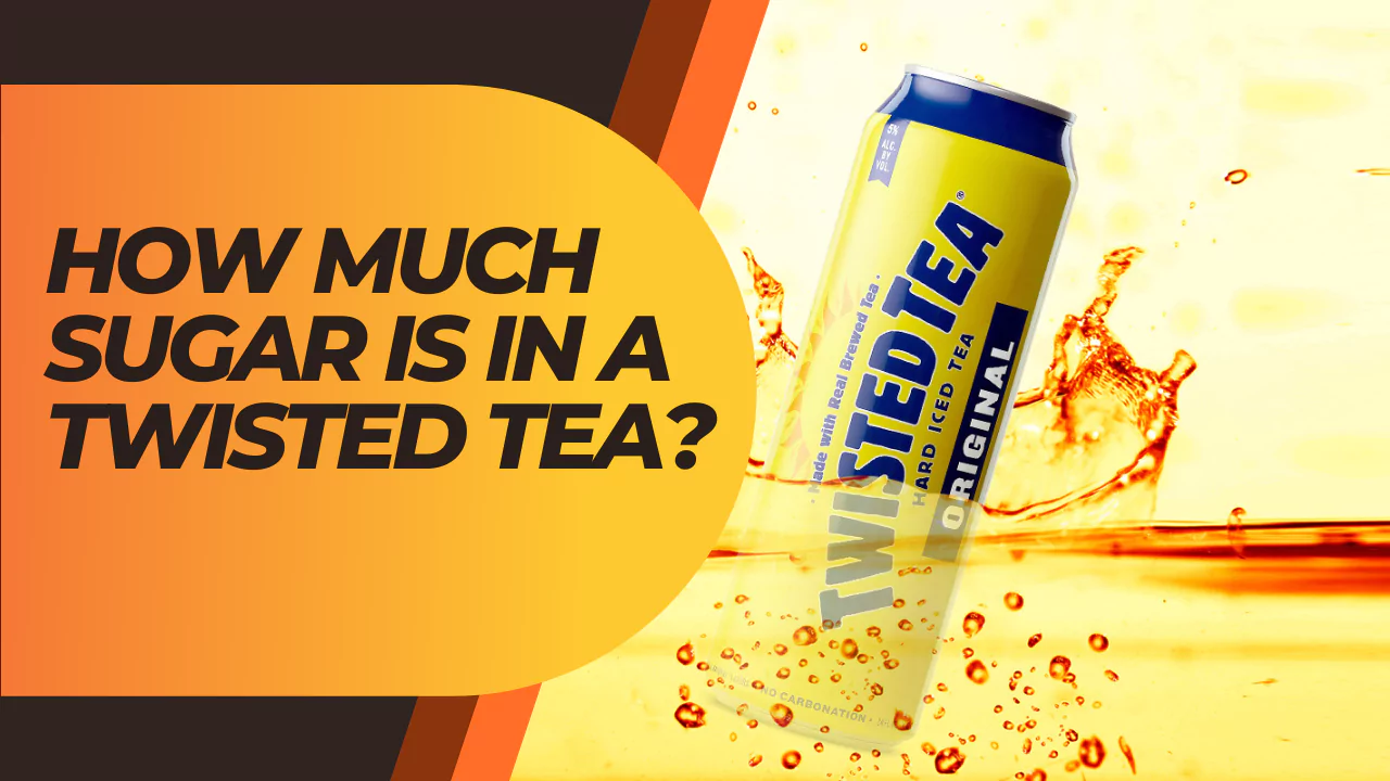 How Much Sugar Is In A Twisted Tea