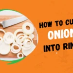 How To Cut An Onion Into Rings