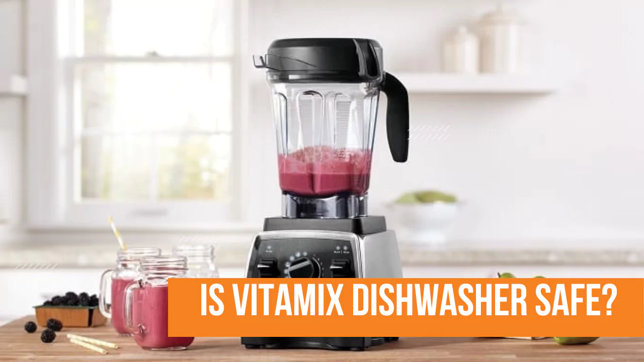 Is Vitamix Dishwasher Safe