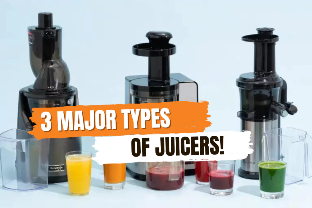3 Major Types Of juicers