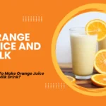 Orange Juice and Milk