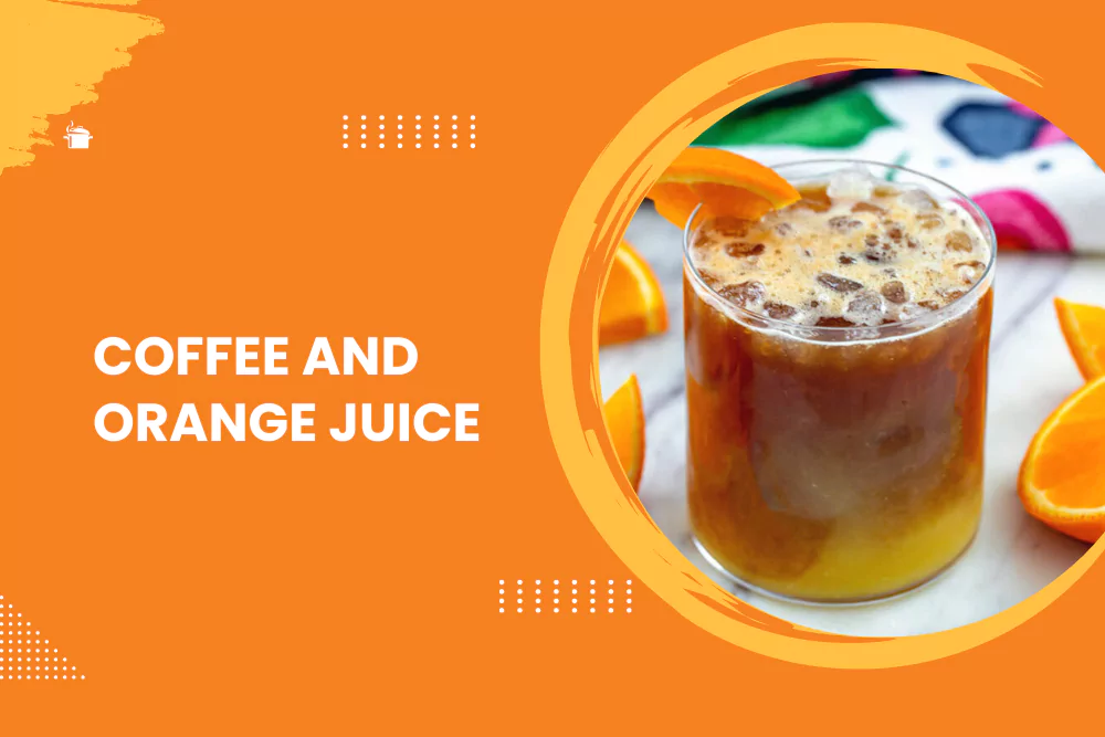 Coffee and Orange Juice