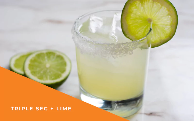 Triple Sec + Lime (A Margarita)