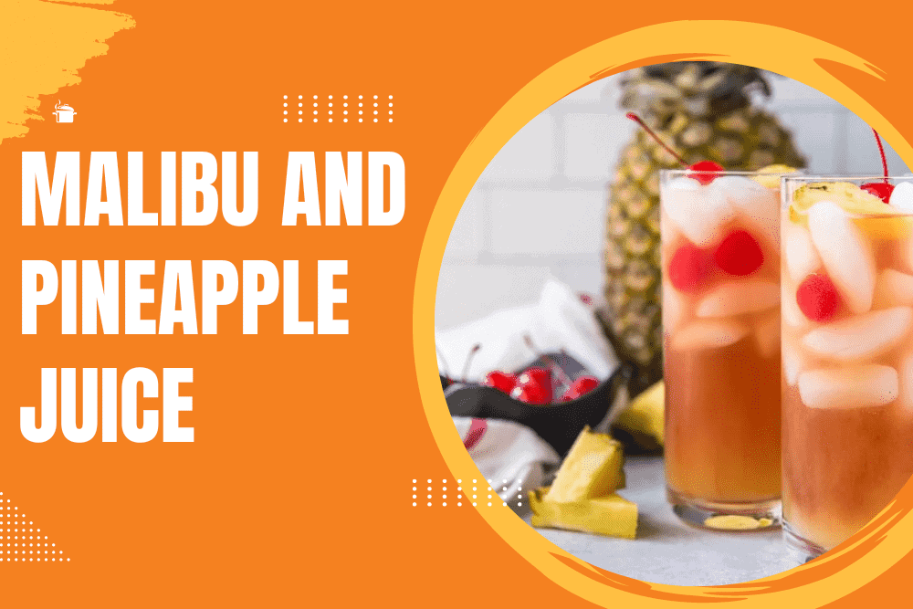 Malibu and Pineapple Juice Your Go-To Tropical Cocktail!