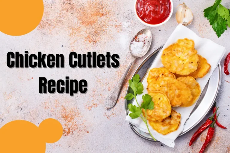 Chicken Cutlets Recipe