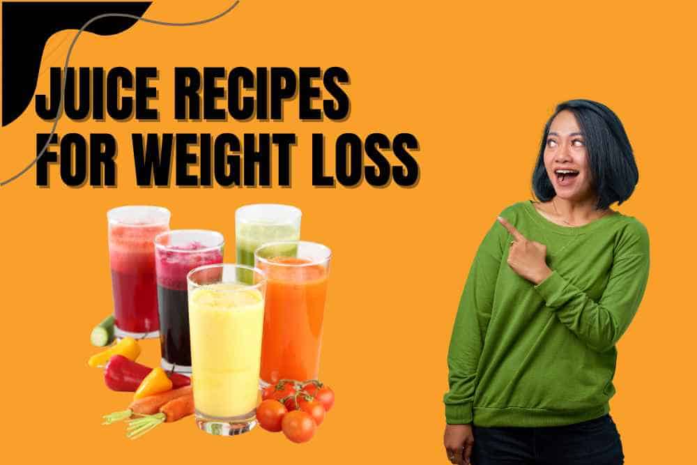 Juice Recipes for Weight Loss