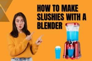 How to Make Slushies with a Blender